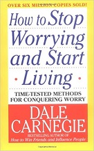 How to Stop Worrying and Start Living by Dale Carnegie